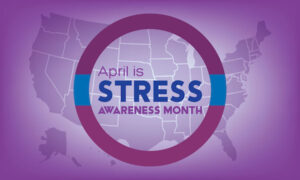 April is “Stress Awareness Month”